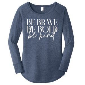 Be Brave Be Bold Be Kind Quote Women's Perfect Tri Tunic Long Sleeve Shirt