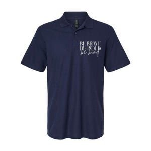 Be Brave Be Bold Be Kind Quote Softstyle Adult Sport Polo