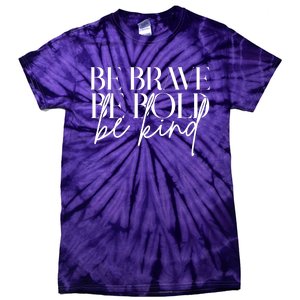 Be Brave Be Bold Be Kind Quote Tie-Dye T-Shirt