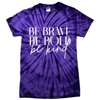 Be Brave Be Bold Be Kind Quote Tie-Dye T-Shirt
