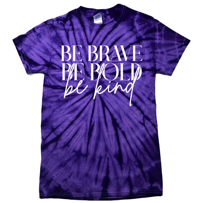 Be Brave Be Bold Be Kind Quote Tie-Dye T-Shirt