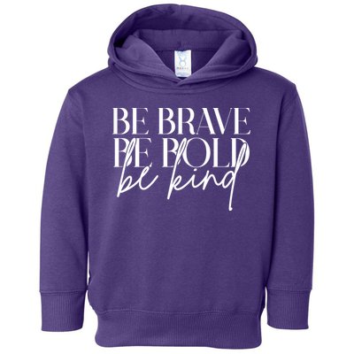Be Brave Be Bold Be Kind Quote Toddler Hoodie