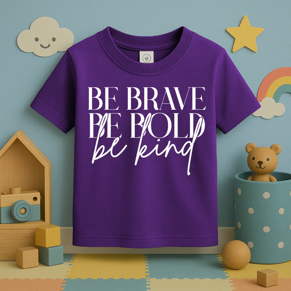 Be Brave Be Bold Be Kind Quote Toddler T-Shirt