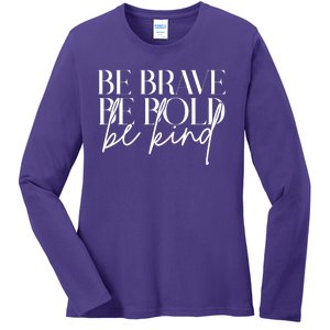 Be Brave Be Bold Be Kind Quote Ladies Long Sleeve Shirt