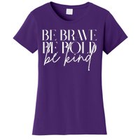 Be Brave Be Bold Be Kind Quote Women's T-Shirt