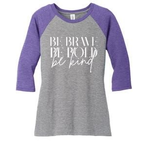 Be Brave Be Bold Be Kind Quote Women's Tri-Blend 3/4-Sleeve Raglan Shirt