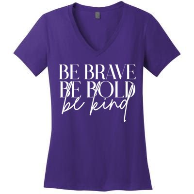Be Brave Be Bold Be Kind Quote Women's V-Neck T-Shirt