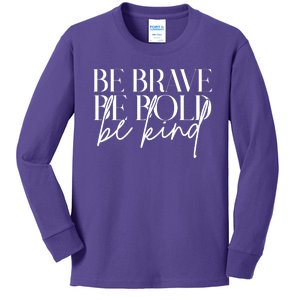 Be Brave Be Bold Be Kind Quote Kids Long Sleeve Shirt