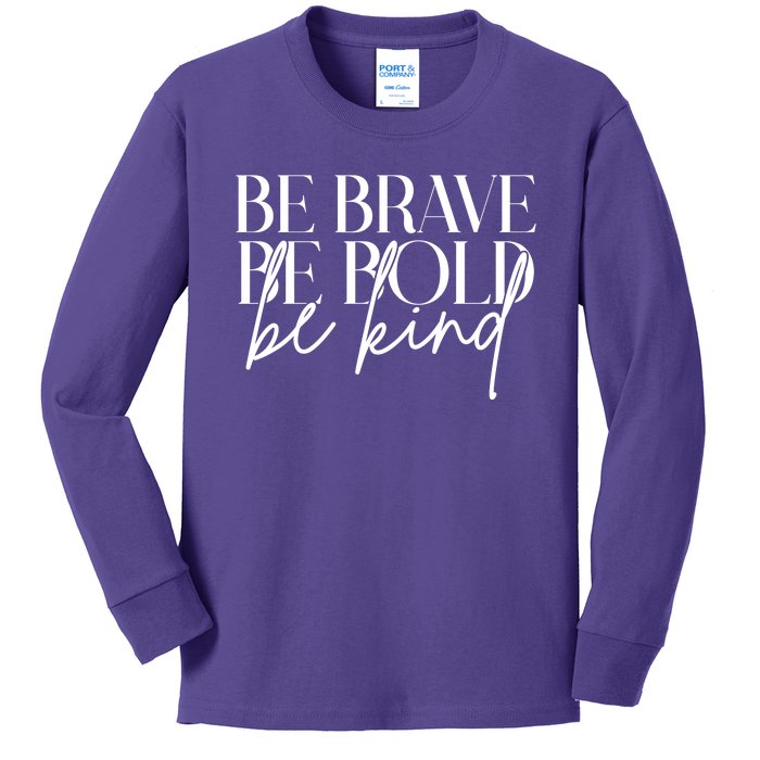 Be Brave Be Bold Be Kind Quote Kids Long Sleeve Shirt