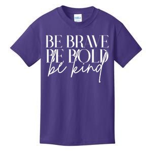 Be Brave Be Bold Be Kind Quote Kids T-Shirt