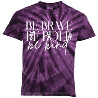 Be Brave Be Bold Be Kind Quote Kids Tie-Dye T-Shirt