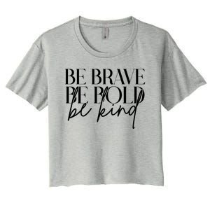 Be Brave Be Bold Be Kind Quote Women's Crop Top Tee