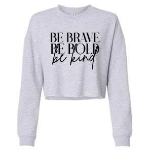 Be Brave Be Bold Be Kind Quote Cropped Pullover Crew