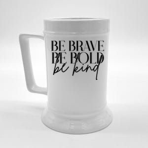 Be Brave Be Bold Be Kind Quote Beer Stein