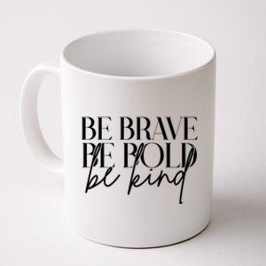 Be Brave Be Bold Be Kind Quote Coffee Mug