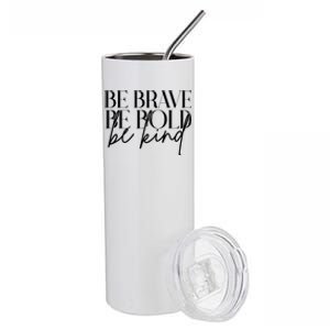 Be Brave Be Bold Be Kind Quote Stainless Steel Tumbler