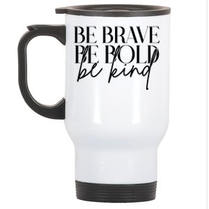 Be Brave Be Bold Be Kind Quote Stainless Steel Travel Mug