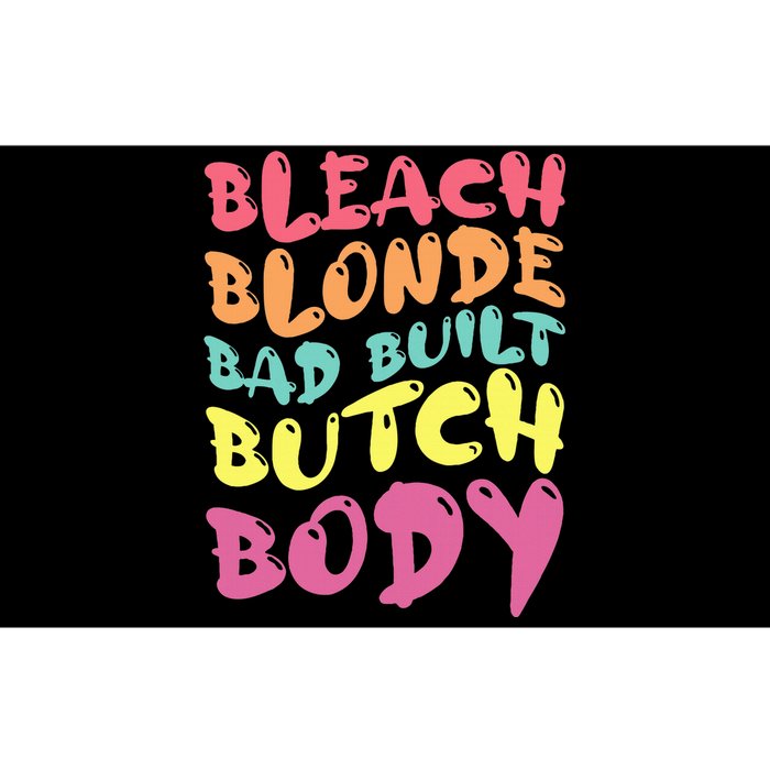 Bleach Blonde Bad Built Butch Body Bumper Sticker