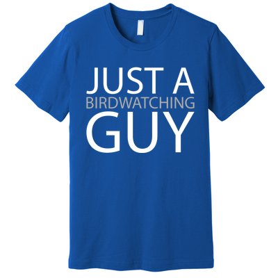 Birdwatching Birdwatcher Bird Just A Birdwatching Guy Gift Premium T-Shirt