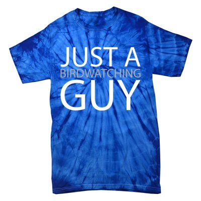 Birdwatching Birdwatcher Bird Just A Birdwatching Guy Gift Tie-Dye T-Shirt