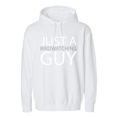 Birdwatching Birdwatcher Bird Just A Birdwatching Guy Gift Garment-Dyed Fleece Hoodie