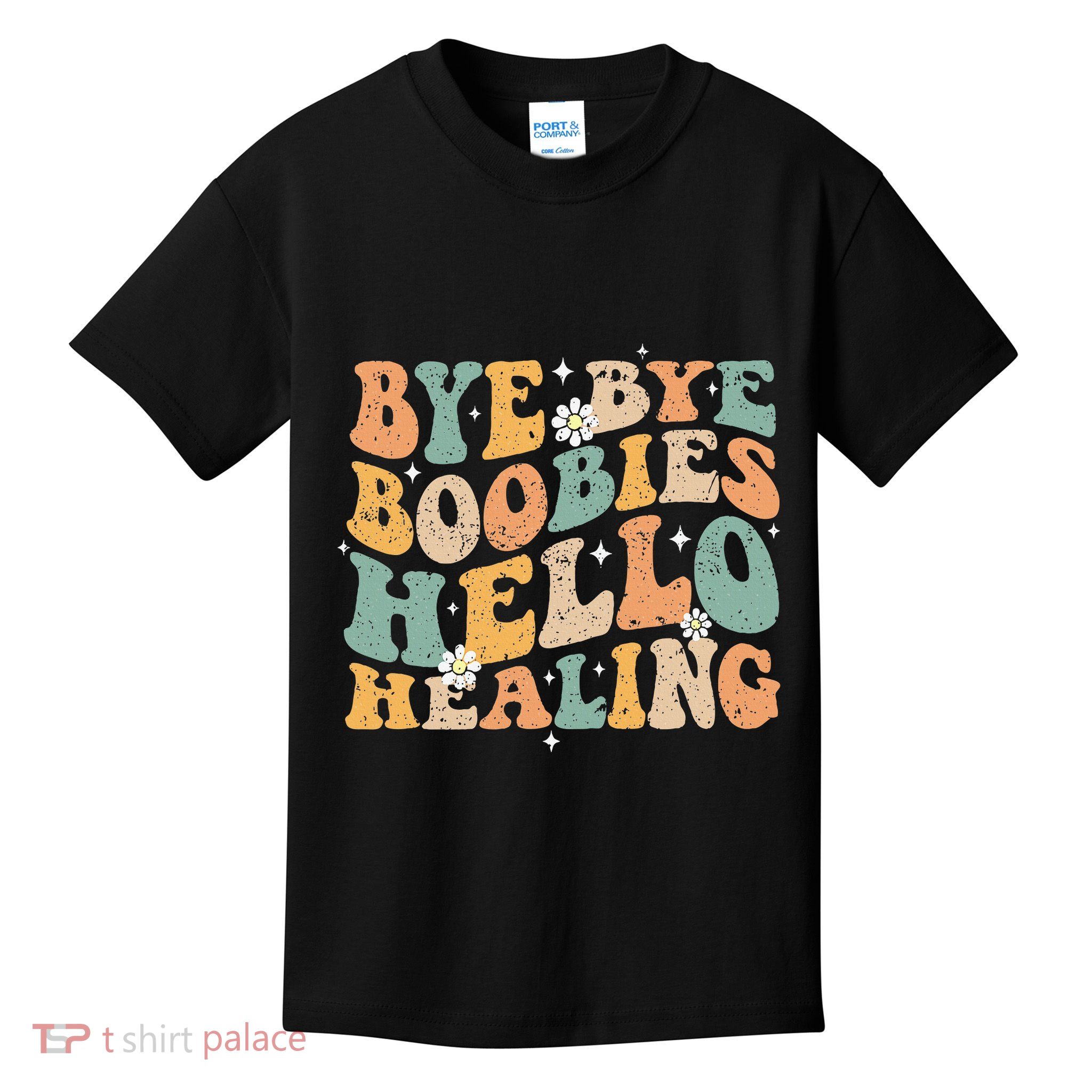 Bye Bye Boobies Hello Healing Kids T-Shirt