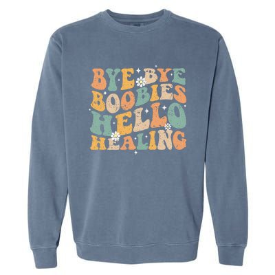 Bye Bye Boobies Hello Healing Garment-Dyed Sweatshirt