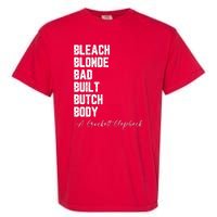 Bleach Blonde Bad Built Butch Body A Crockett Clapback Garment-Dyed Heavyweight T-Shirt