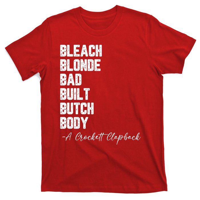 Bleach Blonde Bad Built Butch Body A Crockett Clapback T-Shirt