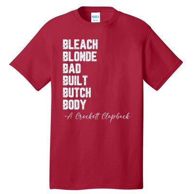 Bleach Blonde Bad Built Butch Body A Crockett Clapback Tall T-Shirt