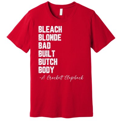 Bleach Blonde Bad Built Butch Body A Crockett Clapback Premium T-Shirt