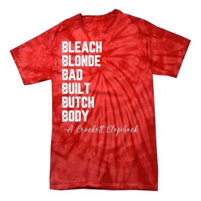 Bleach Blonde Bad Built Butch Body A Crockett Clapback Tie-Dye T-Shirt