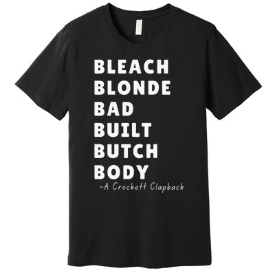 Bleach Blonde Bad Built Butch Body Viral Crockett Clapback Premium T-Shirt