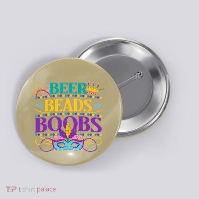 Beers Beads Boobs New Orleans Funny Mardi Gras Button