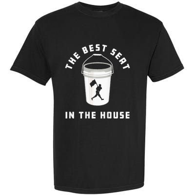 Baseball Bucket Baseball Lovers The Best Seat In The House Garment-Dyed Heavyweight T-Shirt