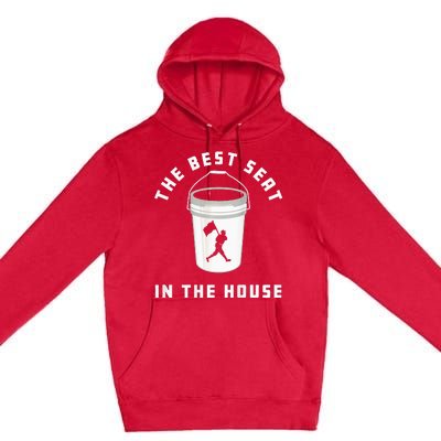 Baseball Bucket Baseball Lovers The Best Seat In The House Premium Pullover Hoodie