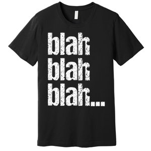 Blah Blah Blah Bla Bla Bla Premium T-Shirt