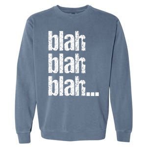 Blah Blah Blah Bla Bla Bla Garment-Dyed Sweatshirt