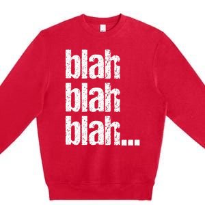 Blah Blah Blah Bla Bla Bla Premium Crewneck Sweatshirt