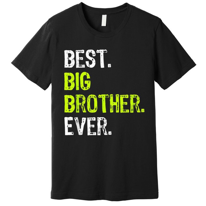 Best Big Brother Ever Teenager Older Sibling Premium T-Shirt