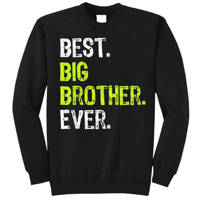 Best Big Brother Ever Teenager Older Sibling Tall Sweatshirt