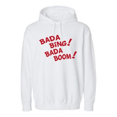 Bada Bing Bada Boom Garment-Dyed Fleece Hoodie
