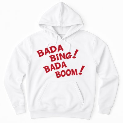 Bada Bing Bada Boom Hoodie