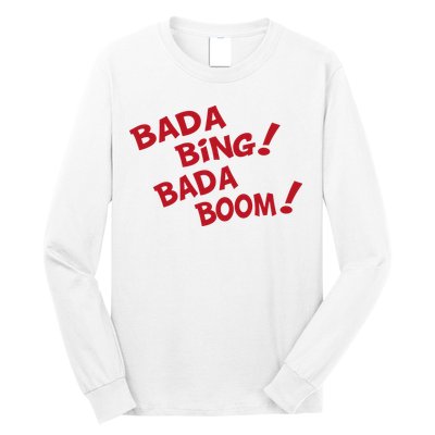 Bada Bing Bada Boom Long Sleeve Shirt