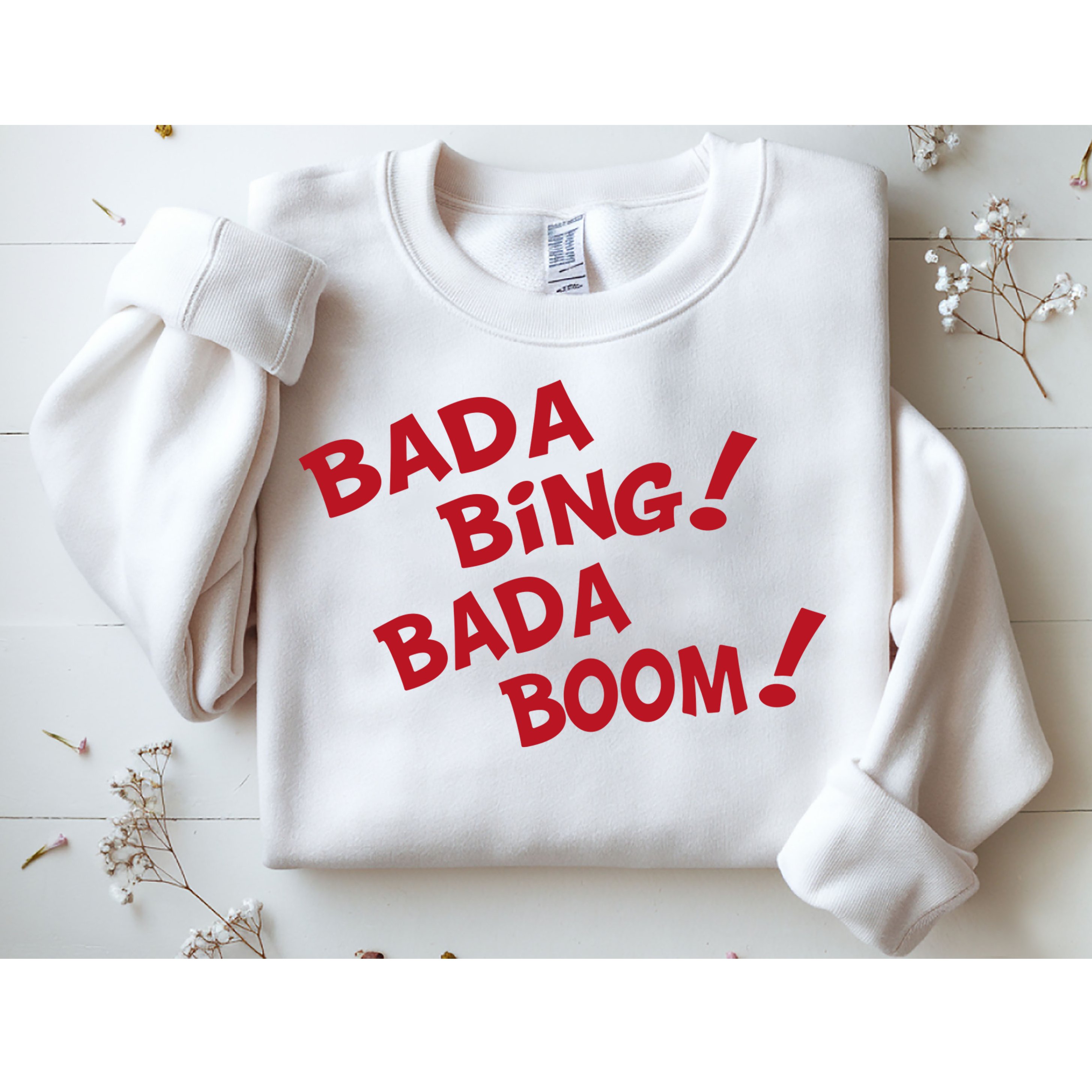 Bada Bing Bada Boom Sweatshirt