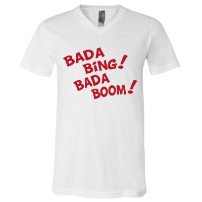 Bada Bing Bada Boom V-Neck T-Shirt