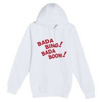 Bada Bing Bada Boom Premium Pullover Hoodie