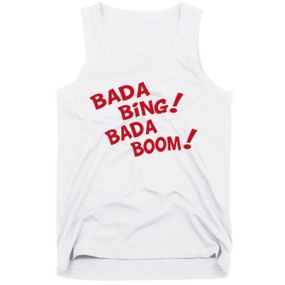 Bada Bing Bada Boom Tank Top