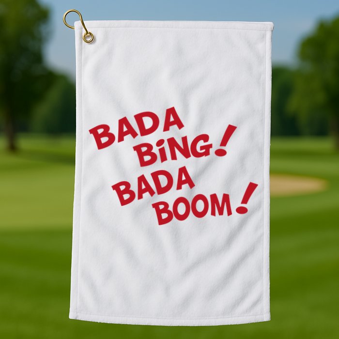 Bada Bing Bada Boom Golf Towel