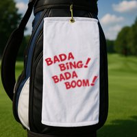Bada Bing Bada Boom Golf Towel